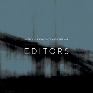 Album Editors - Push Your Head Towards the Air