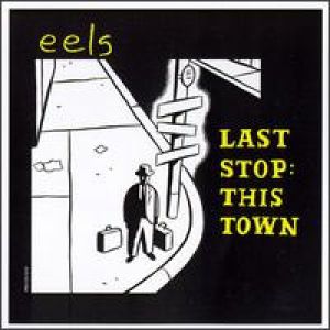 Album Eels - Last Stop: This Town