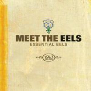 Album Eels - Meet The Eels: Essential Eels, Vol. 1 (1996–2006)