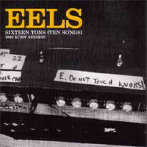 Eels : Sixteen Tons (Ten Songs)