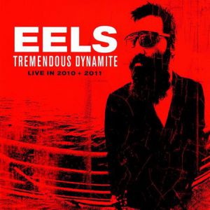 Album Eels - Tremendous Dynamite - Live in 2010 + 2011
