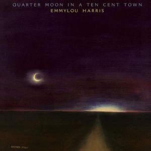 Album Emmylou Harris - Quarter Moon in a Ten Cent Town