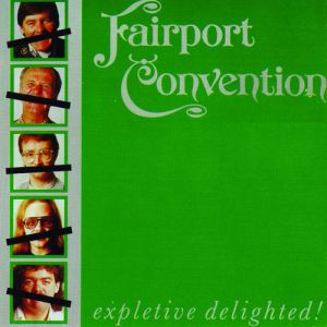 Album Fairport Convention - Expletive Delighted!