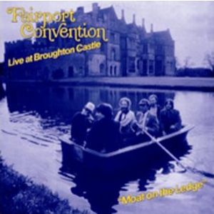 Album Fairport Convention - Moat On The Ledge - Live At Broughton Castle