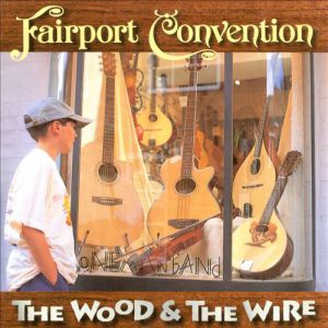 Album The Wood and the Wire - Fairport Convention
