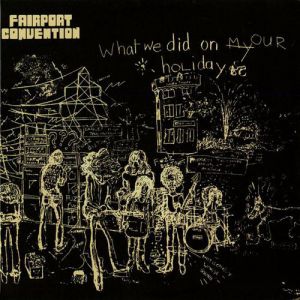 Album Fairport Convention - What We Did on Our Holidays
