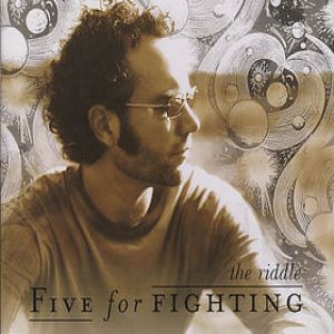 Five For Fighting : The Riddle (You and I)