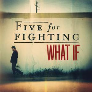 Five For Fighting : What If