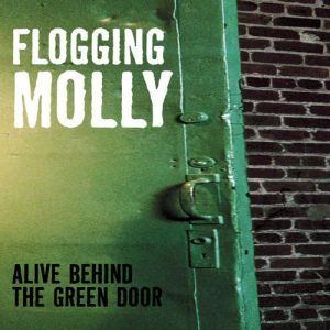 Album Alive Behind the Green Door - Flogging Molly