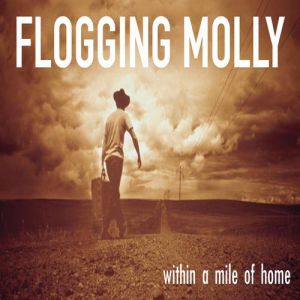 Album Flogging Molly - Within a Mile of Home