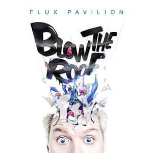Album Flux Pavilion - Blow the Roof