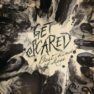 Album Get Scared - Best Kind of Mess