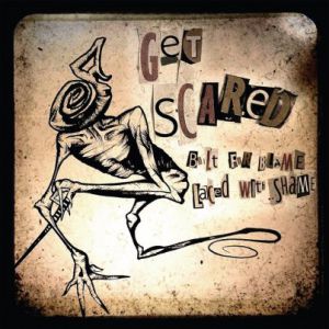 Album Get Scared - Built For Blame, Laced With Shame