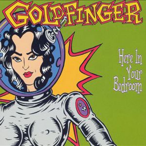 Here in Your Bedroom - Goldfinger