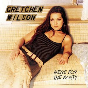 Gretchen Wilson : Here for the Party