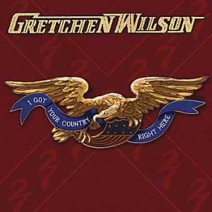 Album Gretchen Wilson - I Got Your Country Right Here
