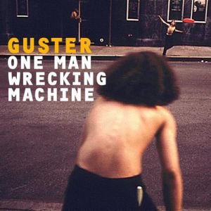 Album Guster - One Man Wrecking Machine