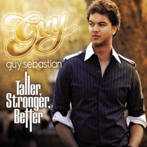 Album Guy Sebastian - Taller, Stronger, Better