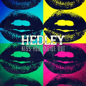 Hedley : Kiss You Inside Out
