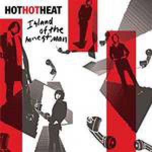 Hot Hot Heat : Island of the Honest Man