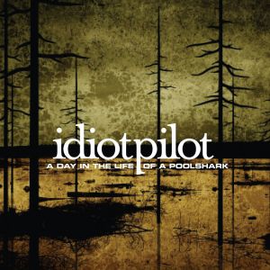 Album Idiot Pilot - A Day in the Life of a Poolshark