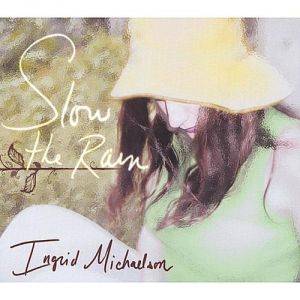 Ingrid Michaelson : Slow the Rain