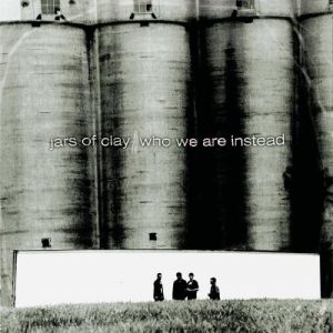 Album Who We Are Instead - Jars of Clay