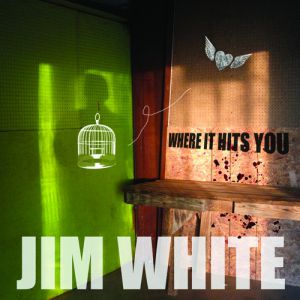 Album Where It Hits You - Jim White