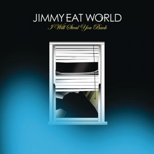 Jimmy Eat World : I Will Steal You Back