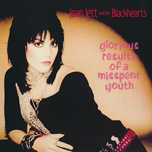 Joan Jett Glorious Results of a Misspent Youth, 1984