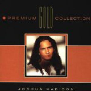 Joshua Kadison : Premium Gold Collection