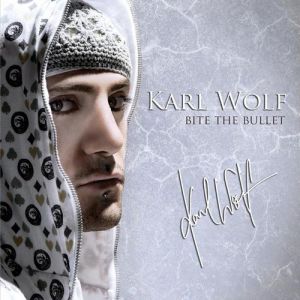 Karl Wolf Bite the Bullet, 2007
