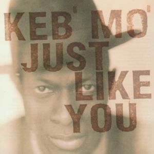 Keb' Mo' : Just Like You