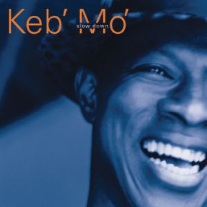 Keb' Mo' : Slow Down