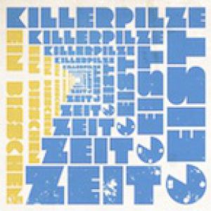The Killerpilze : Ein bisschen Zeitgeist