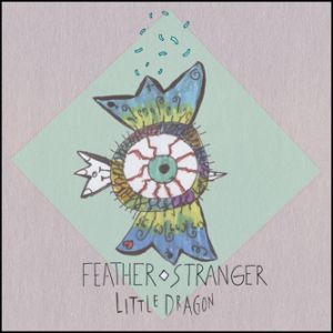 Album Little Dragon - Feather / Stranger