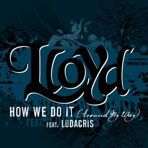 Lloyd How We Do It (Around My Way), 2008