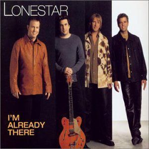 Lonestar I'm Already There, 2001