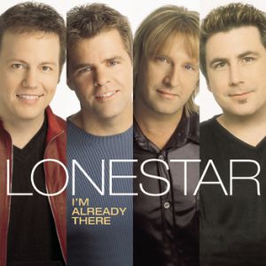 Lonestar : I'm Already There