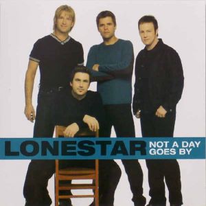 Album Lonestar - Not a Day Goes By