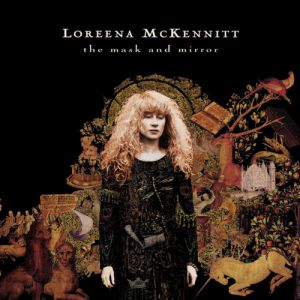 Album The Mask and Mirror - Loreena Mckennitt