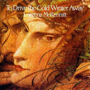 Loreena Mckennitt To Drive the Cold Winter Away, 1987