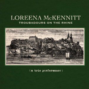 Loreena Mckennitt : Troubadours On the Rhine