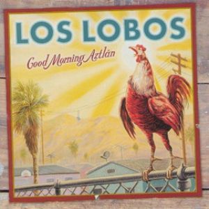 Album Los Lobos - Good Morning Aztlán