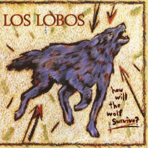 Album Los Lobos - How Will the Wolf Survive?