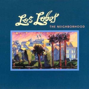Los Lobos The Neighborhood, 1990