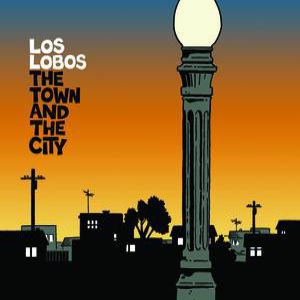 Los Lobos The Town and the City, 2006