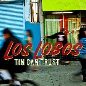 Album Los Lobos - Tin Can Trust
