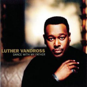 Luther Vandross Dance with My Father, 2003