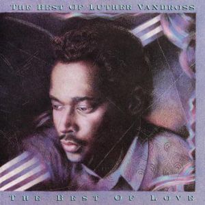 The Best of Luther Vandross... The Best of Love Album 